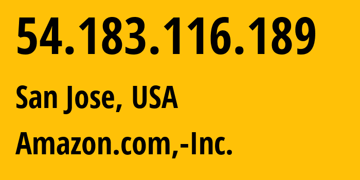 IP-адрес 54.183.116.189 (Сан-Хосе, Калифорния, США) определить местоположение, координаты на карте, ISP провайдер AS16509 Amazon.com,-Inc. // кто провайдер айпи-адреса 54.183.116.189