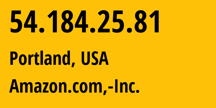 IP-адрес 54.184.25.81 (Портленд, Орегон, США) определить местоположение, координаты на карте, ISP провайдер AS16509 Amazon.com,-Inc. // кто провайдер айпи-адреса 54.184.25.81