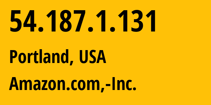 IP address 54.187.1.131 (Portland, Oregon, USA) get location, coordinates on map, ISP provider AS16509 Amazon.com,-Inc. // who is provider of ip address 54.187.1.131, whose IP address