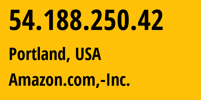 IP-адрес 54.188.250.42 (Портленд, Орегон, США) определить местоположение, координаты на карте, ISP провайдер AS16509 Amazon.com,-Inc. // кто провайдер айпи-адреса 54.188.250.42