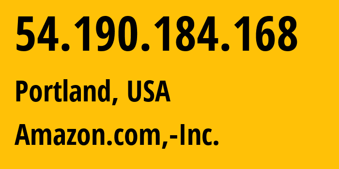 IP address 54.190.184.168 (Portland, Oregon, USA) get location, coordinates on map, ISP provider AS16509 Amazon.com,-Inc. // who is provider of ip address 54.190.184.168, whose IP address