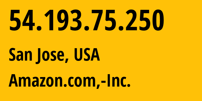 IP-адрес 54.193.75.250 (Сан-Хосе, Калифорния, США) определить местоположение, координаты на карте, ISP провайдер AS16509 Amazon.com,-Inc. // кто провайдер айпи-адреса 54.193.75.250