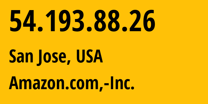 IP address 54.193.88.26 (San Jose, California, USA) get location, coordinates on map, ISP provider AS16509 Amazon.com,-Inc. // who is provider of ip address 54.193.88.26, whose IP address