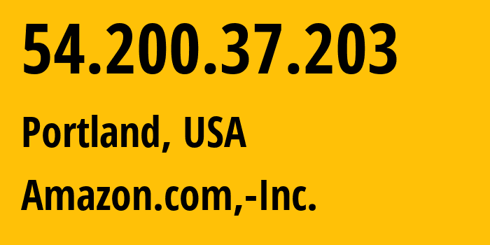 IP address 54.200.37.203 (Portland, Oregon, USA) get location, coordinates on map, ISP provider AS16509 Amazon.com,-Inc. // who is provider of ip address 54.200.37.203, whose IP address