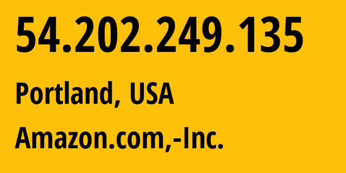 IP address 54.202.249.135 (Portland, Oregon, USA) get location, coordinates on map, ISP provider AS16509 Amazon.com,-Inc. // who is provider of ip address 54.202.249.135, whose IP address