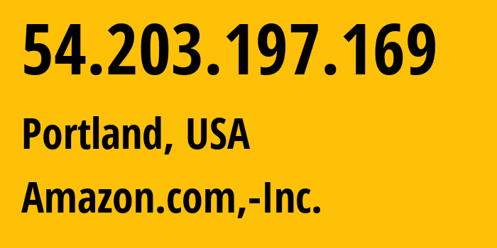 IP-адрес 54.203.197.169 (Портленд, Орегон, США) определить местоположение, координаты на карте, ISP провайдер AS16509 Amazon.com,-Inc. // кто провайдер айпи-адреса 54.203.197.169