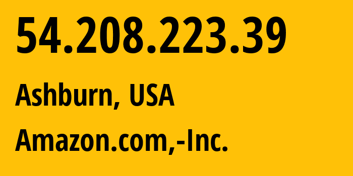 IP-адрес 54.208.223.39 (Ашберн, Виргиния, США) определить местоположение, координаты на карте, ISP провайдер AS14618 Amazon.com,-Inc. // кто провайдер айпи-адреса 54.208.223.39