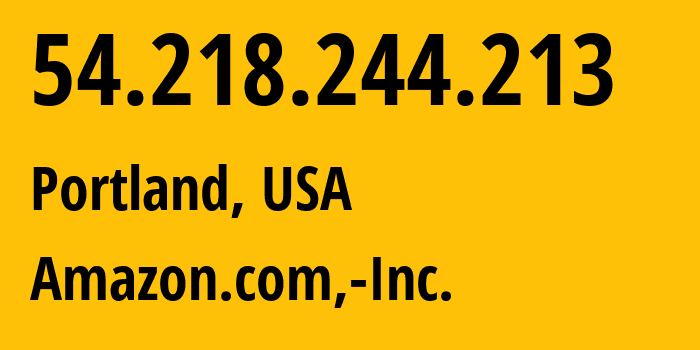 IP-адрес 54.218.244.213 (Портленд, Орегон, США) определить местоположение, координаты на карте, ISP провайдер AS16509 Amazon.com,-Inc. // кто провайдер айпи-адреса 54.218.244.213