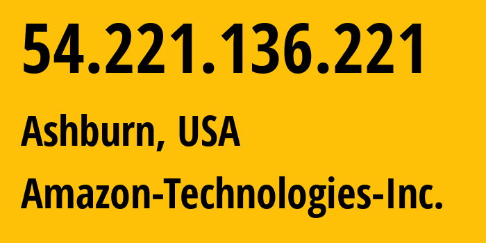 IP address 54.221.136.221 (Ashburn, Virginia, USA) get location, coordinates on map, ISP provider AS14618 Amazon-Technologies-Inc. // who is provider of ip address 54.221.136.221, whose IP address