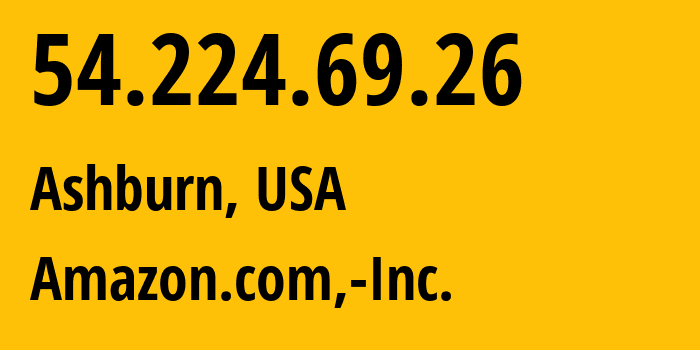 IP address 54.224.69.26 (Ashburn, Virginia, USA) get location, coordinates on map, ISP provider AS14618 Amazon.com,-Inc. // who is provider of ip address 54.224.69.26, whose IP address
