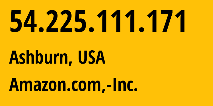 IP-адрес 54.225.111.171 (Ашберн, Виргиния, США) определить местоположение, координаты на карте, ISP провайдер AS14618 Amazon.com,-Inc. // кто провайдер айпи-адреса 54.225.111.171