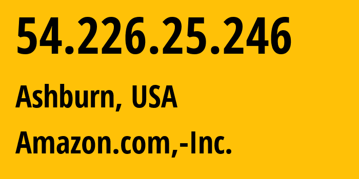 IP address 54.226.25.246 (Ashburn, Virginia, USA) get location, coordinates on map, ISP provider AS14618 Amazon.com,-Inc. // who is provider of ip address 54.226.25.246, whose IP address