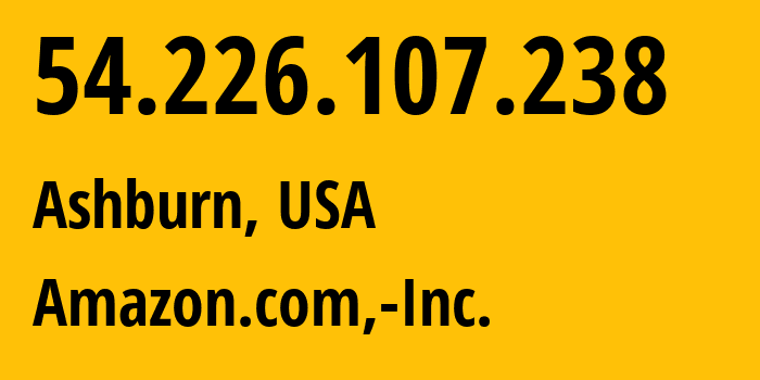 IP address 54.226.107.238 (Ashburn, Virginia, USA) get location, coordinates on map, ISP provider AS14618 Amazon.com,-Inc. // who is provider of ip address 54.226.107.238, whose IP address