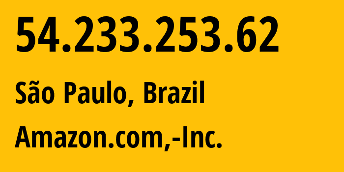IP-адрес 54.233.253.62 (Сан-Паулу, São Paulo, Бразилия) определить местоположение, координаты на карте, ISP провайдер AS16509 Amazon.com,-Inc. // кто провайдер айпи-адреса 54.233.253.62