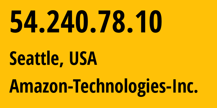 IP-адрес 54.240.78.10 (Сиэтл, Вашингтон, США) определить местоположение, координаты на карте, ISP провайдер AS14618 Amazon-Technologies-Inc. // кто провайдер айпи-адреса 54.240.78.10