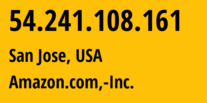 IP-адрес 54.241.108.161 (Сан-Хосе, Калифорния, США) определить местоположение, координаты на карте, ISP провайдер AS16509 Amazon.com,-Inc. // кто провайдер айпи-адреса 54.241.108.161