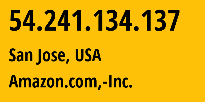 IP-адрес 54.241.134.137 (Сан-Хосе, Калифорния, США) определить местоположение, координаты на карте, ISP провайдер AS16509 Amazon.com,-Inc. // кто провайдер айпи-адреса 54.241.134.137