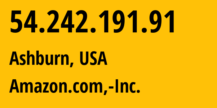 IP-адрес 54.242.191.91 (Ашберн, Виргиния, США) определить местоположение, координаты на карте, ISP провайдер AS14618 Amazon.com,-Inc. // кто провайдер айпи-адреса 54.242.191.91