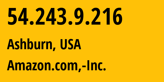IP address 54.243.9.216 (Ashburn, Virginia, USA) get location, coordinates on map, ISP provider AS14618 Amazon.com,-Inc. // who is provider of ip address 54.243.9.216, whose IP address