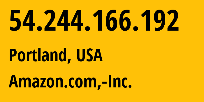 IP-адрес 54.244.166.192 (Портленд, Орегон, США) определить местоположение, координаты на карте, ISP провайдер AS16509 Amazon.com,-Inc. // кто провайдер айпи-адреса 54.244.166.192