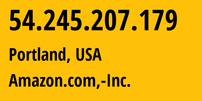 IP-адрес 54.245.207.179 (Портленд, Орегон, США) определить местоположение, координаты на карте, ISP провайдер AS16509 Amazon.com,-Inc. // кто провайдер айпи-адреса 54.245.207.179