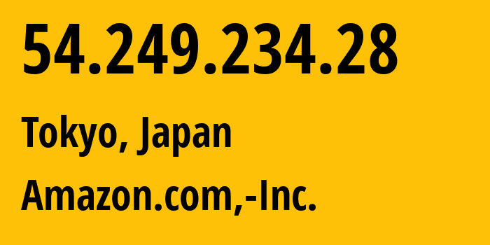 IP address 54.249.234.28 (Tokyo, Tokyo, Japan) get location, coordinates on map, ISP provider AS16509 Amazon.com,-Inc. // who is provider of ip address 54.249.234.28, whose IP address