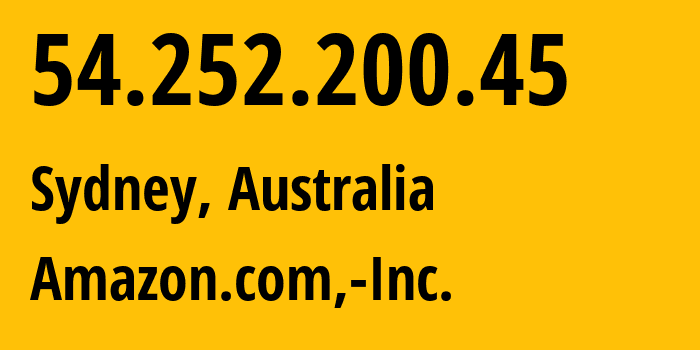 IP address 54.252.200.45 (Sydney, New South Wales, Australia) get location, coordinates on map, ISP provider AS16509 Amazon.com,-Inc. // who is provider of ip address 54.252.200.45, whose IP address