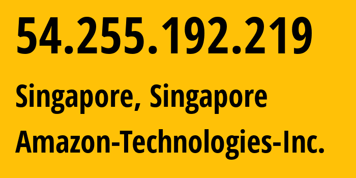 IP address 54.255.192.219 (Singapore, Central Singapore, Singapore) get location, coordinates on map, ISP provider AS16509 Amazon-Technologies-Inc. // who is provider of ip address 54.255.192.219, whose IP address