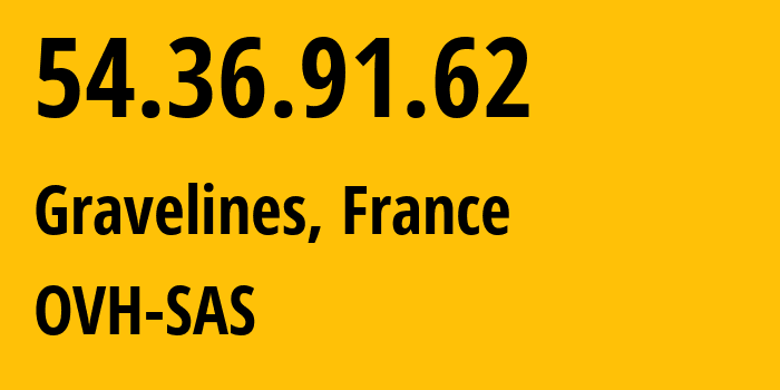 IP address 54.36.91.62 (Gravelines, Hauts-de-France, France) get location, coordinates on map, ISP provider AS16276 OVH-SAS // who is provider of ip address 54.36.91.62, whose IP address