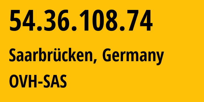 IP address 54.36.108.74 get location, coordinates on map, ISP provider AS16276 OVH-SAS // who is provider of ip address 54.36.108.74, whose IP address