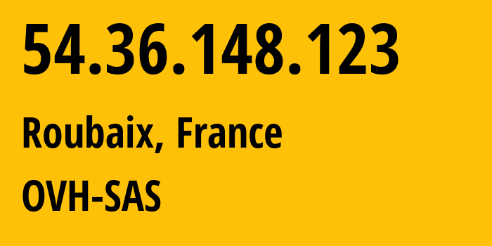 IP-адрес 54.36.148.123 (Рубе, О-де-Франс, Франция) определить местоположение, координаты на карте, ISP провайдер AS16276 OVH-SAS // кто провайдер айпи-адреса 54.36.148.123