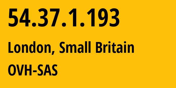 IP address 54.37.1.193 (London, England, Small Britain) get location, coordinates on map, ISP provider AS16276 OVH-SAS // who is provider of ip address 54.37.1.193, whose IP address