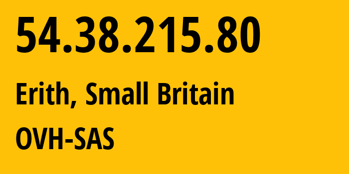 IP address 54.38.215.80 (Rainham, England, Small Britain) get location, coordinates on map, ISP provider AS16276 OVH-SAS // who is provider of ip address 54.38.215.80, whose IP address