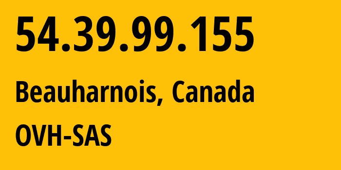 IP address 54.39.99.155 (Beauharnois, Quebec, Canada) get location, coordinates on map, ISP provider AS16276 OVH-SAS // who is provider of ip address 54.39.99.155, whose IP address