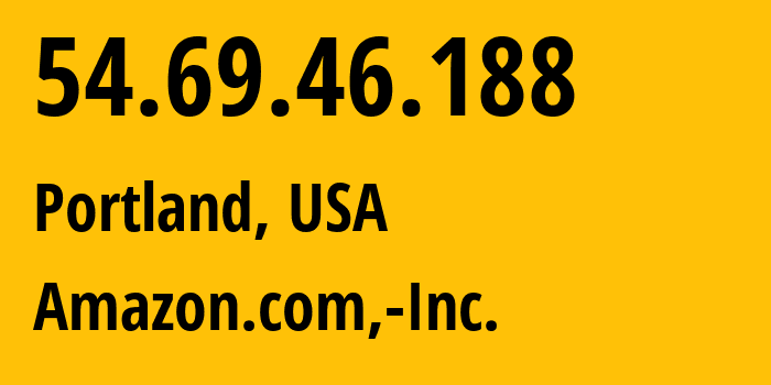 IP-адрес 54.69.46.188 (Портленд, Орегон, США) определить местоположение, координаты на карте, ISP провайдер AS16509 Amazon.com,-Inc. // кто провайдер айпи-адреса 54.69.46.188