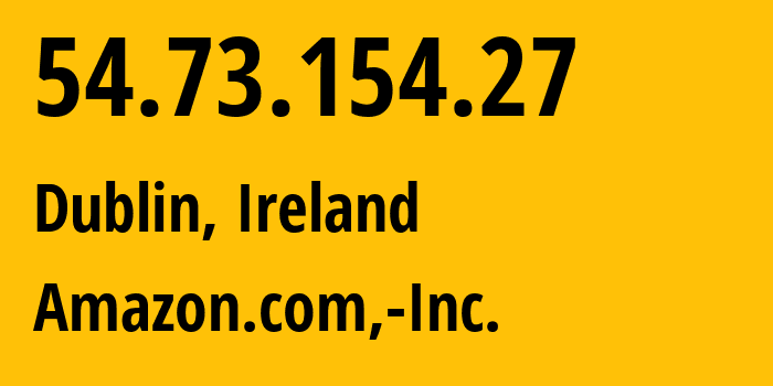 IP-адрес 54.73.154.27 (Дублин, Ленстер, Ирландия) определить местоположение, координаты на карте, ISP провайдер AS16509 Amazon.com,-Inc. // кто провайдер айпи-адреса 54.73.154.27