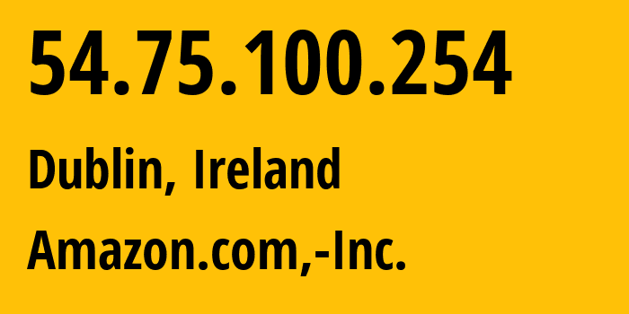 IP address 54.75.100.254 (Dublin, Leinster, Ireland) get location, coordinates on map, ISP provider AS16509 Amazon.com,-Inc. // who is provider of ip address 54.75.100.254, whose IP address