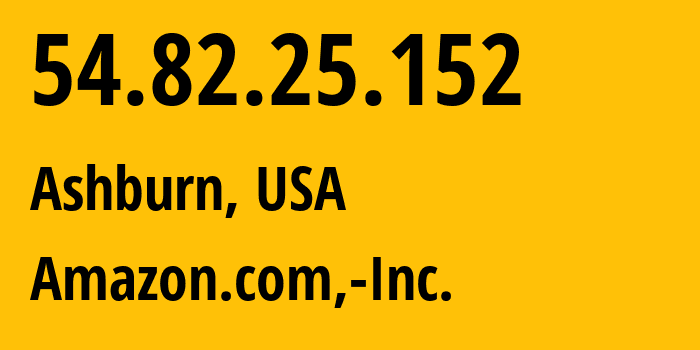 IP address 54.82.25.152 (Ashburn, Virginia, USA) get location, coordinates on map, ISP provider AS14618 Amazon.com,-Inc. // who is provider of ip address 54.82.25.152, whose IP address