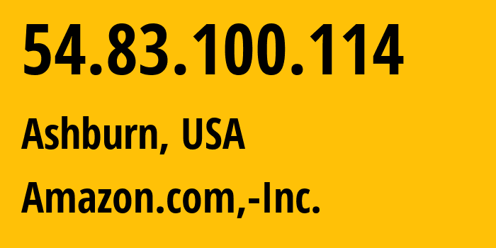 IP-адрес 54.83.100.114 (Ашберн, Виргиния, США) определить местоположение, координаты на карте, ISP провайдер AS14618 Amazon.com,-Inc. // кто провайдер айпи-адреса 54.83.100.114