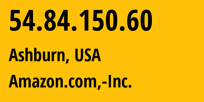 IP address 54.84.150.60 (Ashburn, Virginia, USA) get location, coordinates on map, ISP provider AS14618 Amazon.com,-Inc. // who is provider of ip address 54.84.150.60, whose IP address