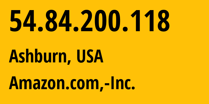 IP-адрес 54.84.200.118 (Ашберн, Виргиния, США) определить местоположение, координаты на карте, ISP провайдер AS14618 Amazon.com,-Inc. // кто провайдер айпи-адреса 54.84.200.118