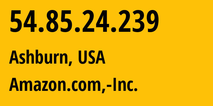 IP address 54.85.24.239 (Ashburn, Virginia, USA) get location, coordinates on map, ISP provider AS14618 Amazon.com,-Inc. // who is provider of ip address 54.85.24.239, whose IP address