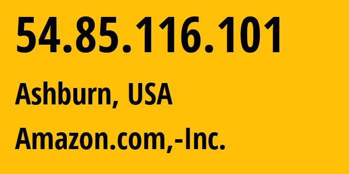 IP address 54.85.116.101 (Ashburn, Virginia, USA) get location, coordinates on map, ISP provider AS14618 Amazon.com,-Inc. // who is provider of ip address 54.85.116.101, whose IP address