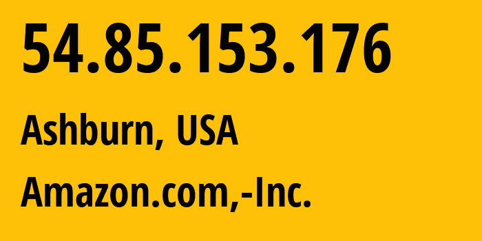 IP address 54.85.153.176 (Ashburn, Virginia, USA) get location, coordinates on map, ISP provider AS14618 Amazon.com,-Inc. // who is provider of ip address 54.85.153.176, whose IP address