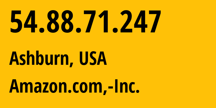 IP address 54.88.71.247 (Ashburn, Virginia, USA) get location, coordinates on map, ISP provider AS14618 Amazon.com,-Inc. // who is provider of ip address 54.88.71.247, whose IP address
