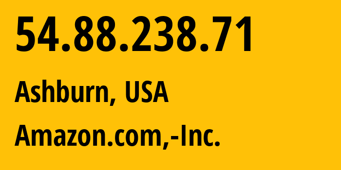 IP-адрес 54.88.238.71 (Ашберн, Виргиния, США) определить местоположение, координаты на карте, ISP провайдер AS14618 Amazon.com,-Inc. // кто провайдер айпи-адреса 54.88.238.71
