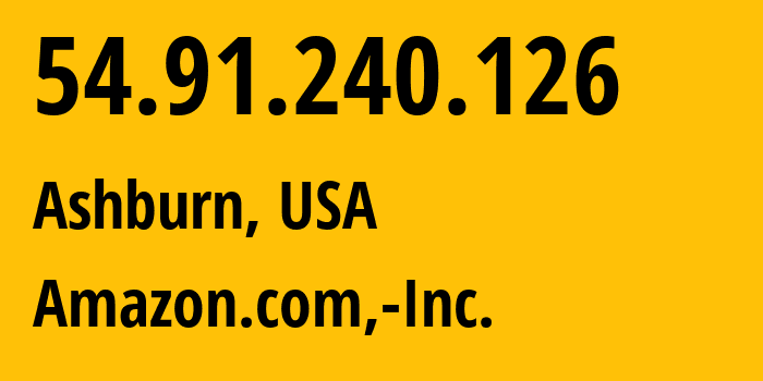 IP-адрес 54.91.240.126 (Ашберн, Виргиния, США) определить местоположение, координаты на карте, ISP провайдер AS14618 Amazon.com,-Inc. // кто провайдер айпи-адреса 54.91.240.126