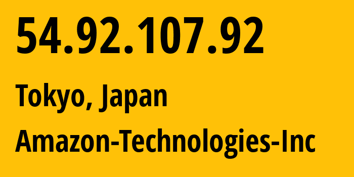 IP-адрес 54.92.107.92 (Токио, Tokyo, Япония) определить местоположение, координаты на карте, ISP провайдер AS16509 Amazon-Technologies-Inc // кто провайдер айпи-адреса 54.92.107.92