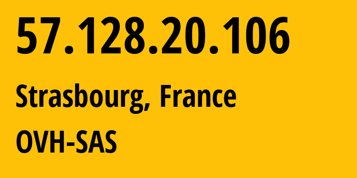 IP-адрес 57.128.20.106 (Страсбург, Гранд-Эст, Франция) определить местоположение, координаты на карте, ISP провайдер AS16276 OVH-SAS // кто провайдер айпи-адреса 57.128.20.106