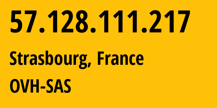 IP-адрес 57.128.111.217 (Страсбург, Гранд-Эст, Франция) определить местоположение, координаты на карте, ISP провайдер AS16276 OVH-SAS // кто провайдер айпи-адреса 57.128.111.217